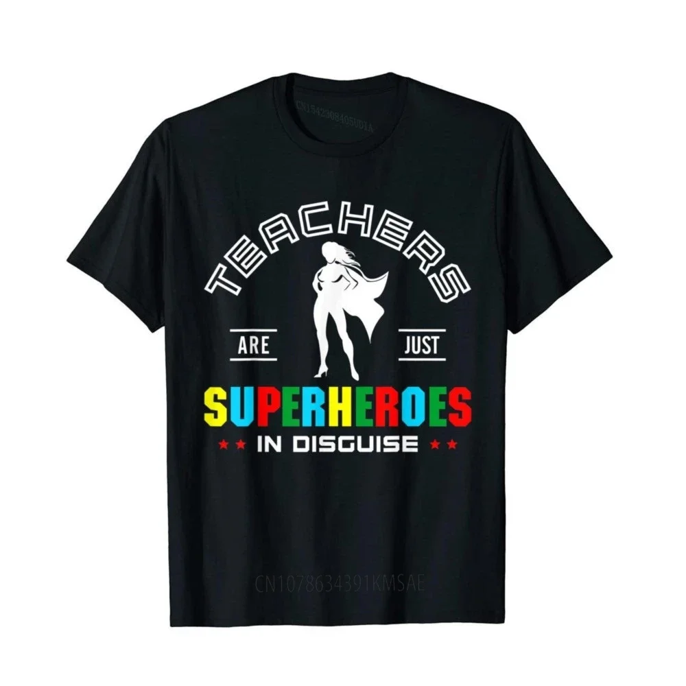 Teachers Are Superheroes School Inspirational Teacher Day T-Shirt T Shirts For Adult Europe Tees Discount Printed On Cotton