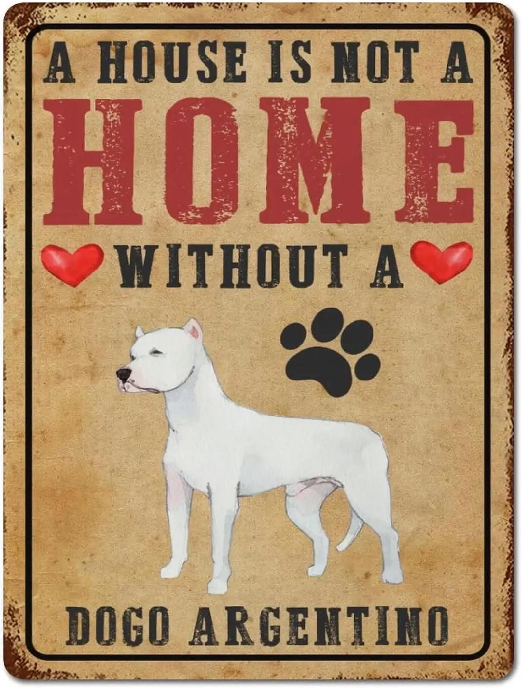 A House Is Not A Home Without A Dogo Argentino Sign Metal Sign Dog Paw Prints Heart Signs Tin Signs Metal Plate Sign for Cafe Ba