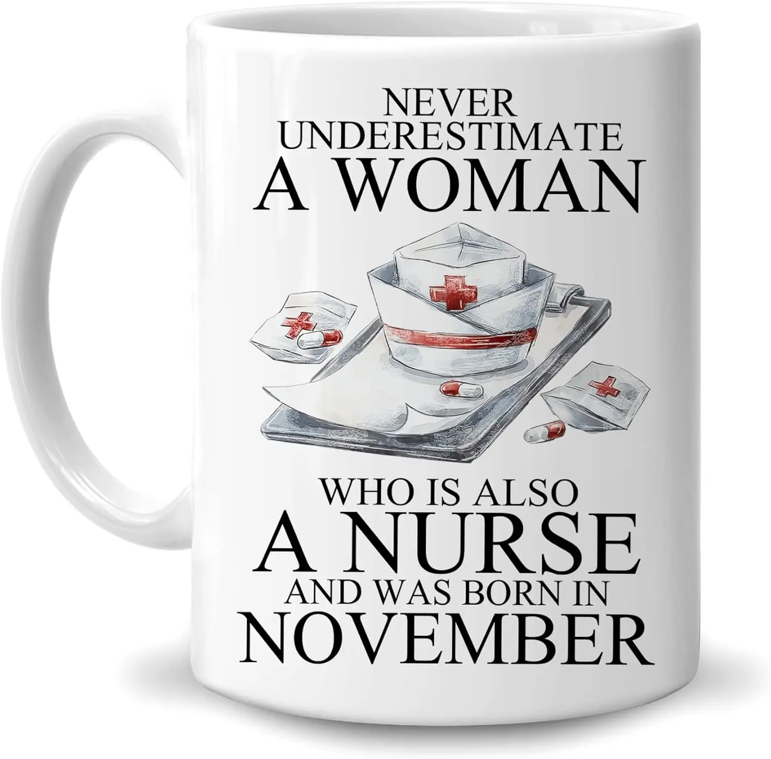 Hyturtle Gifts For Nurse - Birthday Christmas - Never Underestimate A Woman Who Is A Nurse & Born In November 11oz White Cer