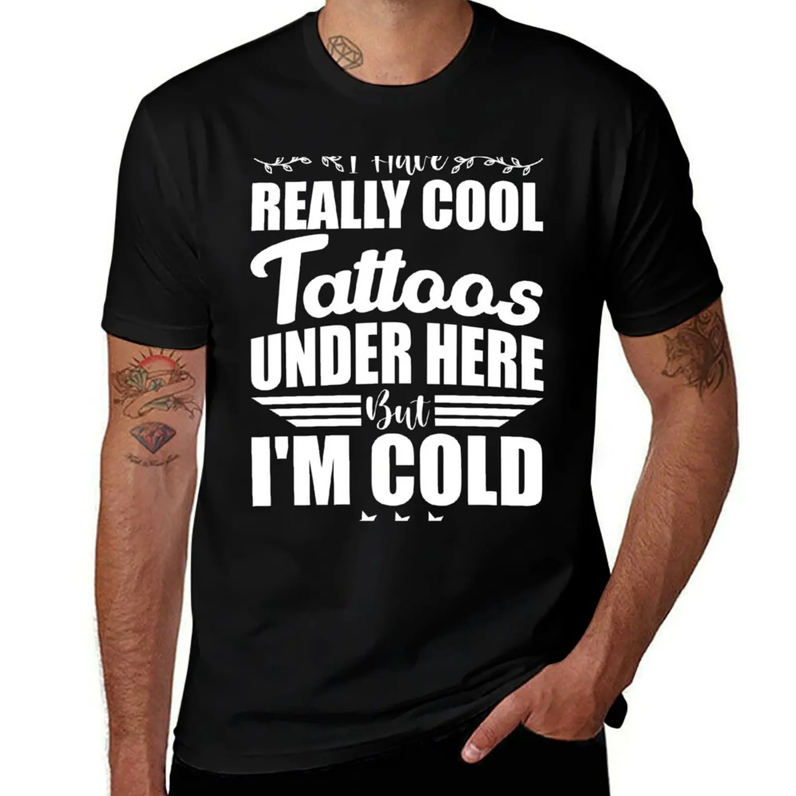 I Have Really Cool Tattoos Under Here But I'm Cold T-Shirt Plus Size Non-Shrink T-Shirt