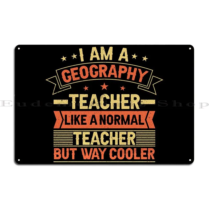 Geography Teacher Educator Metal Plaque Funny Kitchen Wall Mural Design Customize Tin Sign Poster