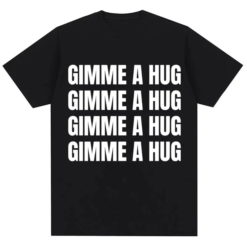 

Men Clothing T-shirt Funny Drake Gimme A Hug Letter Print Tshirt Men Trendy Hip Hop O-Neck T Shirts Popular Cotton Casual Tshirt