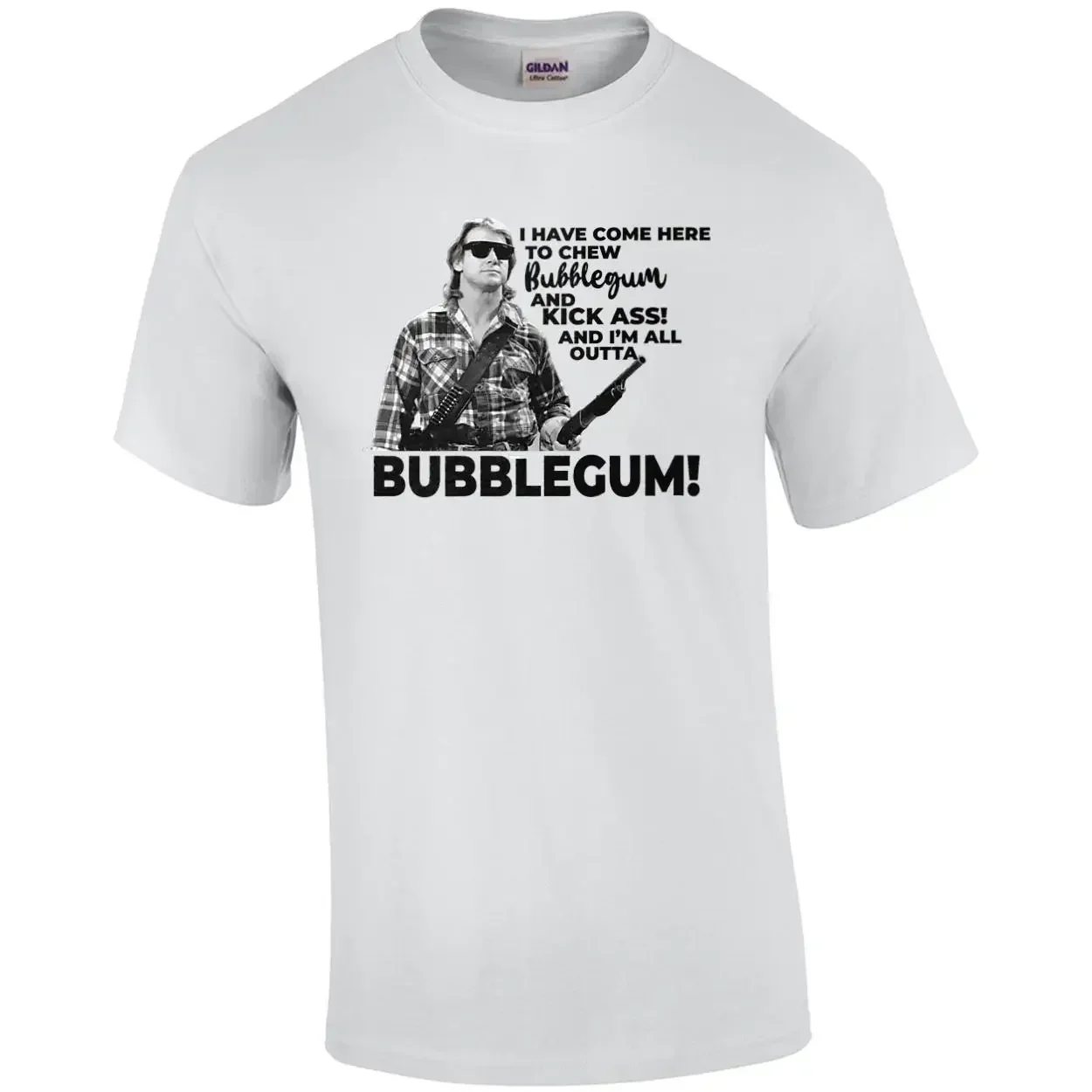 I have come here to chew bubblegum and kick ass! And I'm all outta bubblegum! Roddy Piper They Live T-shirt
