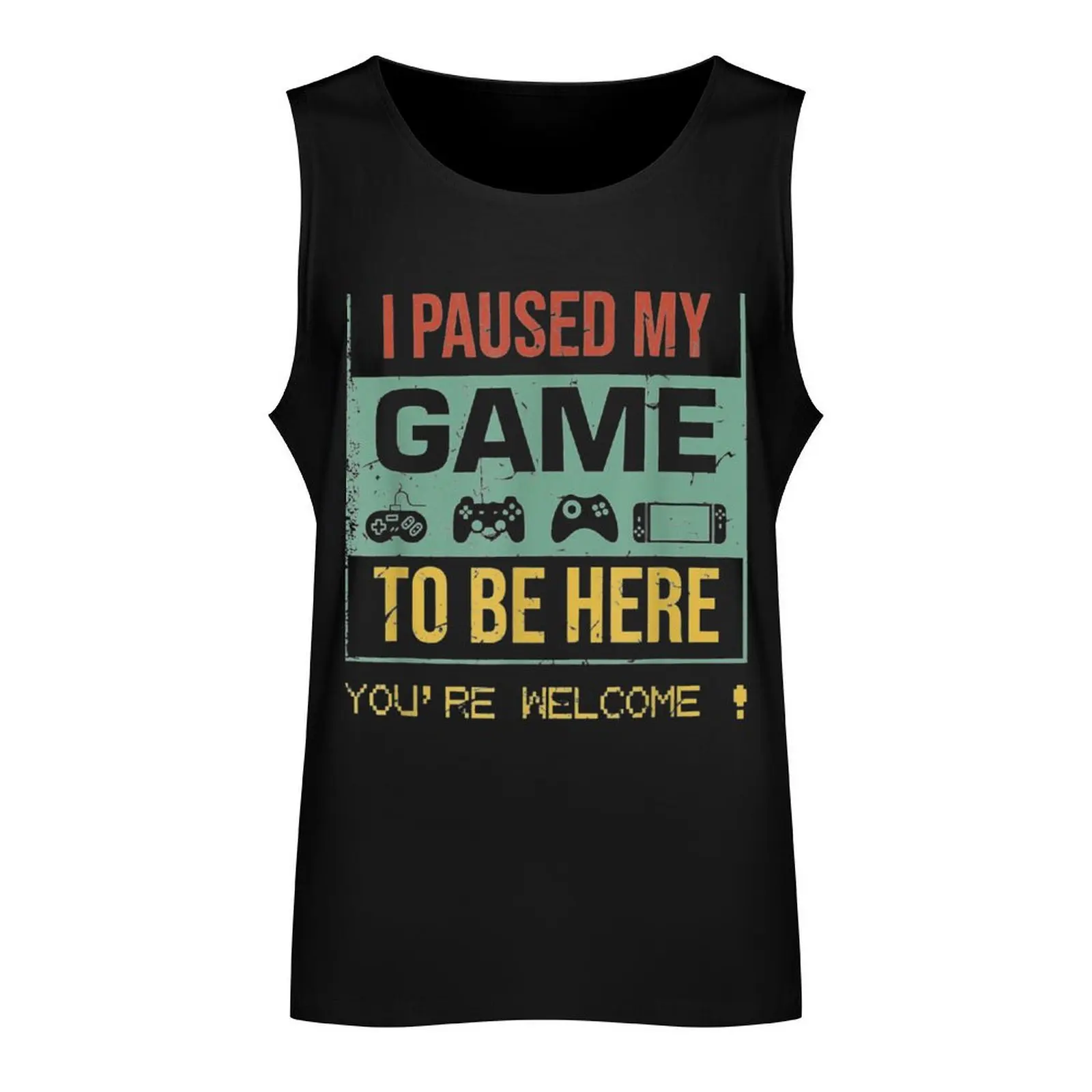 I Paused My Game To Be Here You're Welcome Tank Top vests for men clothes for men Sleeveless men