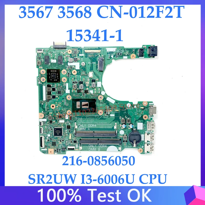 

Материнская плата CN-012F2T 012F2T 12F2T для Dell 3567 3568, материнская плата для ноутбука 216 0856050 15341-1 С процессором SR2UW I3-6006U, 100% протестировано, ОК