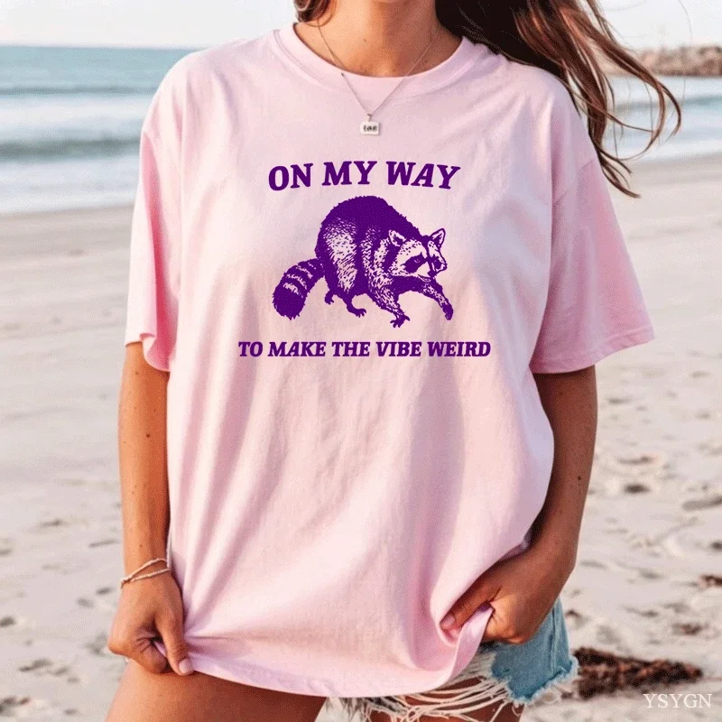 On My Way To Make The Vibe Weird Raccoon T Shirt Women Men Trash Panda T-Shirt Unisex Cotton Short Sleeve Tees Womans Clothing