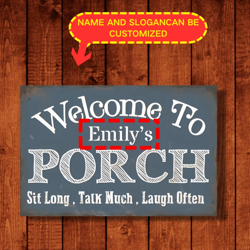 Custom Name Welcome To Porch Metal Tin Sign Personalized Slogan Vintage Rustic Plaque Sit Long Talk Much Laugh Often Outdoor Pat