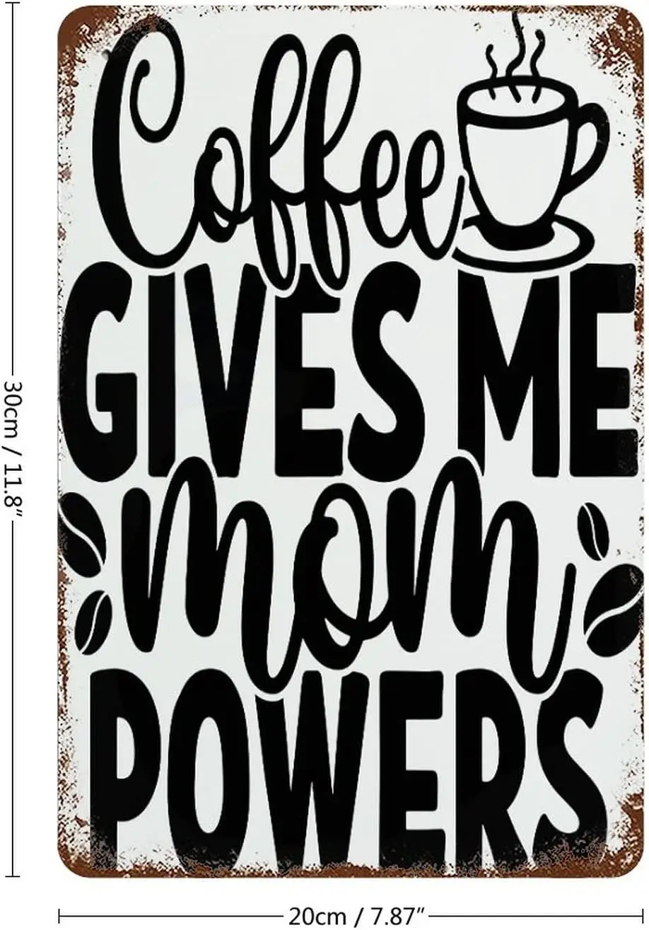 Coffee Gives Me Mom Powers Aluminum Sign Funny Inspirational and Sarcasm Plaque Tin Sign Man Cave Stuff Funny Wall