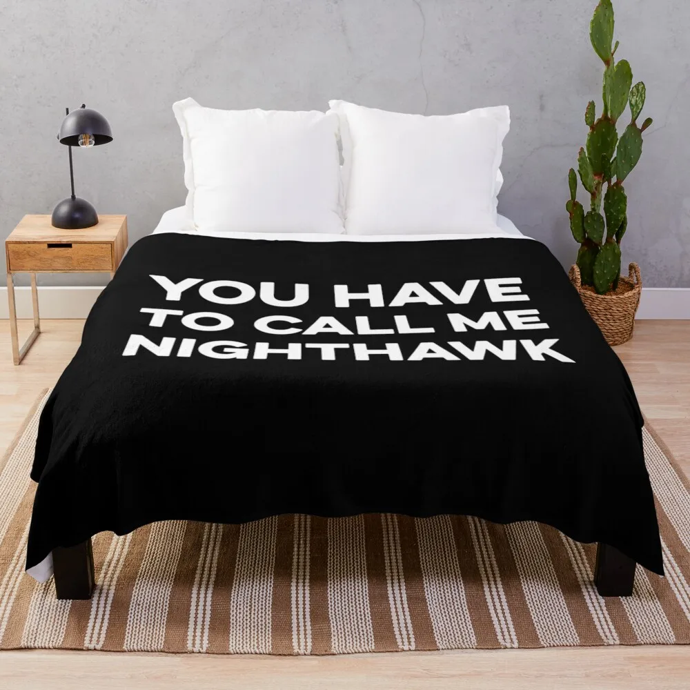 You Have to Call Me Nighthawk shirt Throw Blanket Soft Plush Plaid cosplay anime Luxury Luxury St Blankets