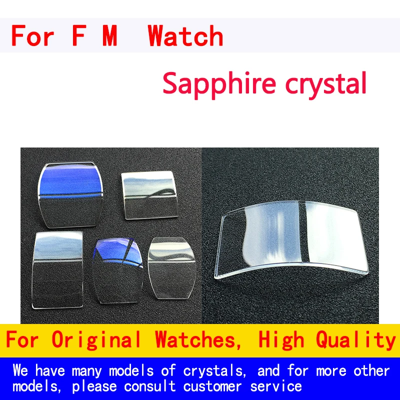 

sapphire crystal glass For FM 1752 1750 2852 2850 7502 7500 2250 2251 2500 2501 5850 5852 5851 7567 2851 Watch glass accessories