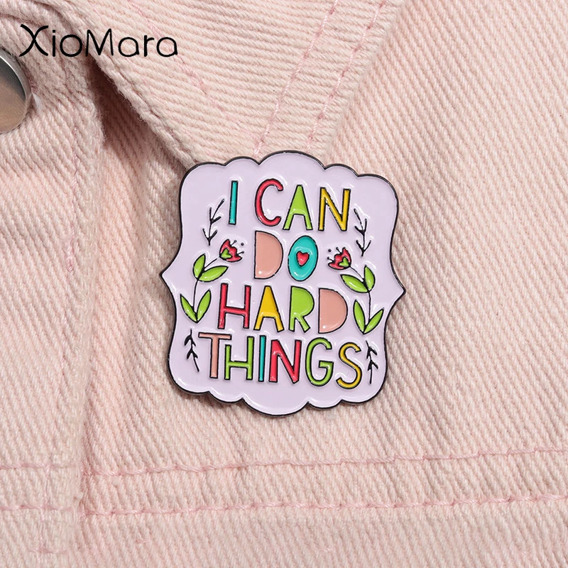 Emaille-Anstecknadel „I Can Do Hard Things“, individuelle inspirierende Ermutigung, Zitate, Brosche, Anstecknadel, Modeschmuck, Geschenk für Freunde
