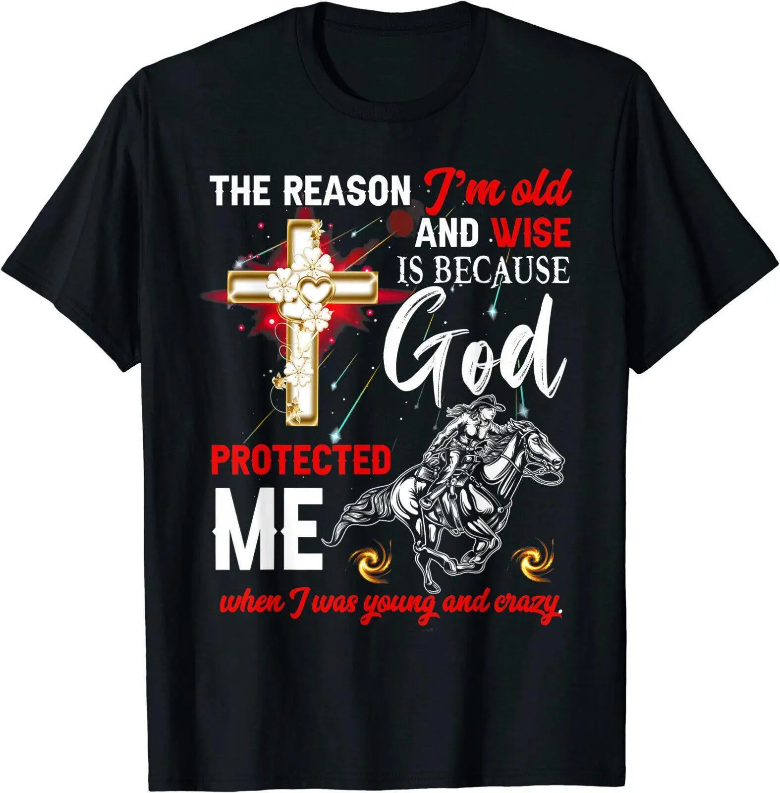 The Reason I m Old And Wise Is Because God Protected Me T-Shirt