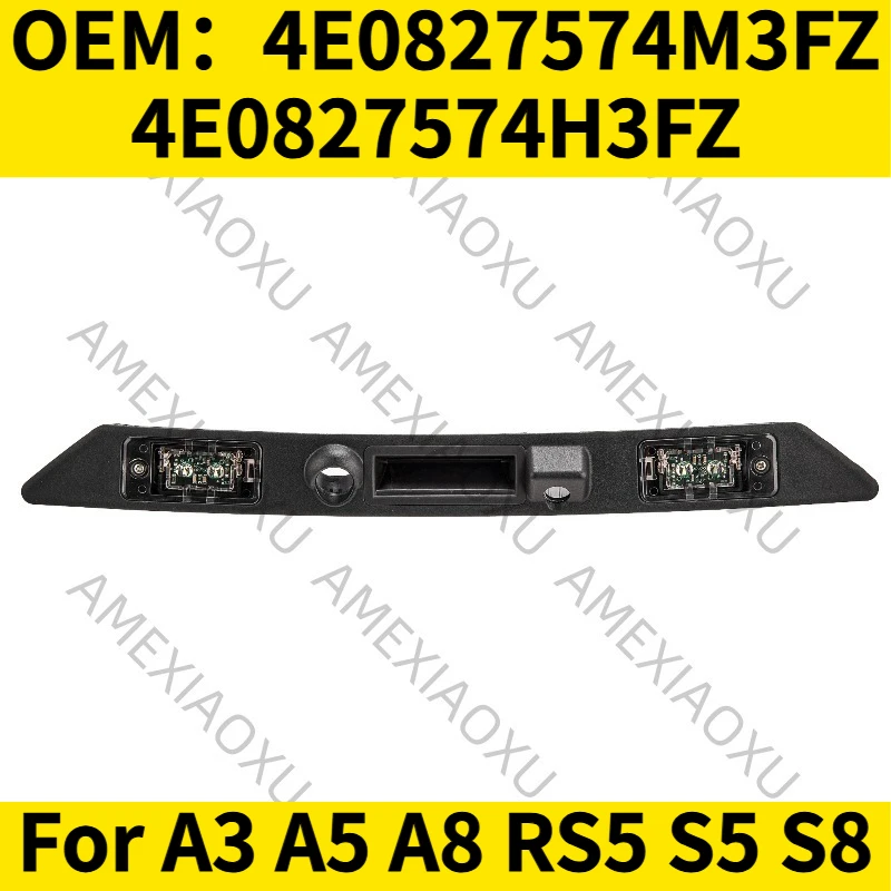 1PC OEM：4E0827574M3FZ,4E0827574H3FZ For A3 A5 A8 RS5 S5 S8 Rear License Plate Light Assembly Deck Lid Handle Without Camera