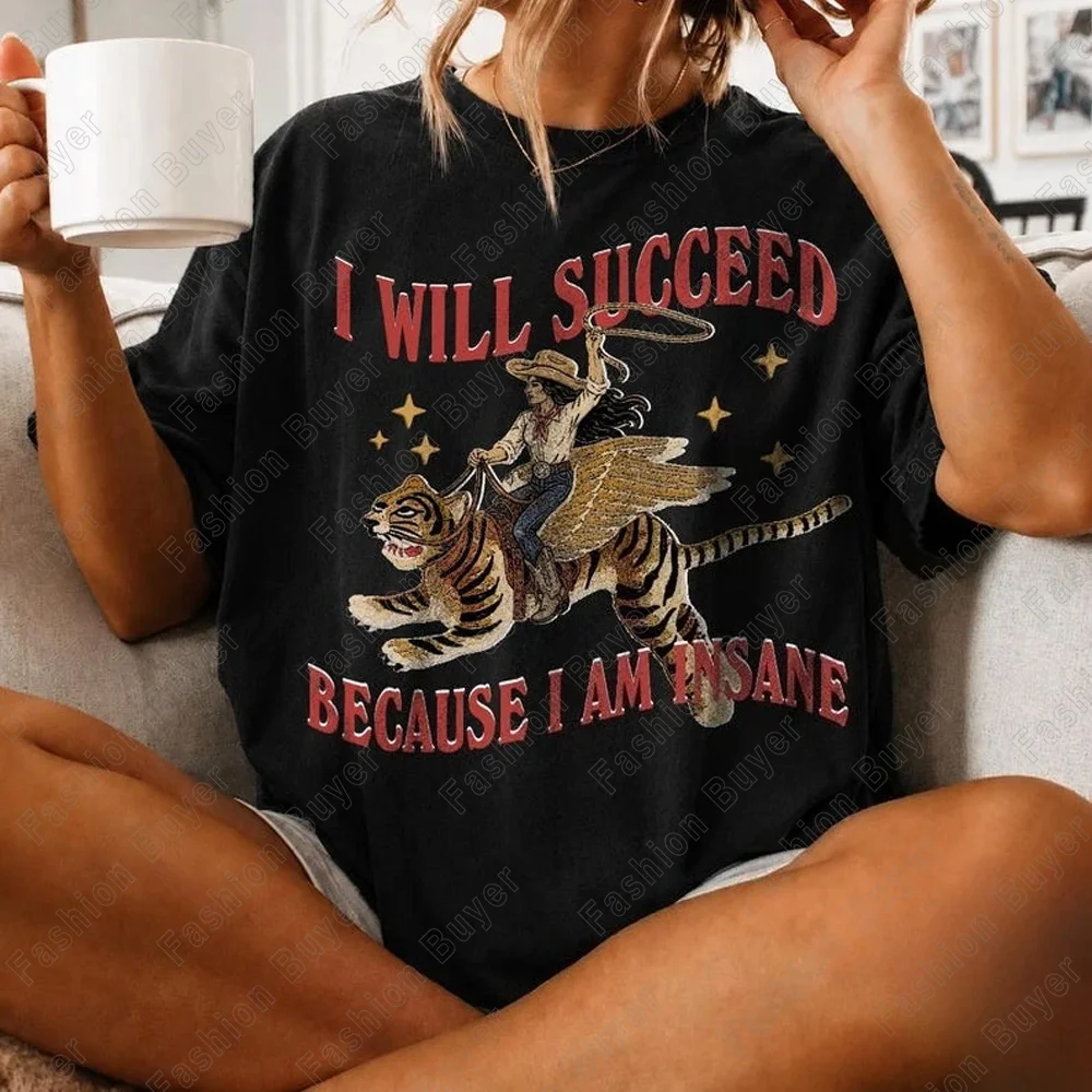 Retro Cowgirl Winged Tiger Print T-Shirt I Will Succeed Because I Am Insane Quote Tee Vintage Casual Cotton Short Sleeve Shirts