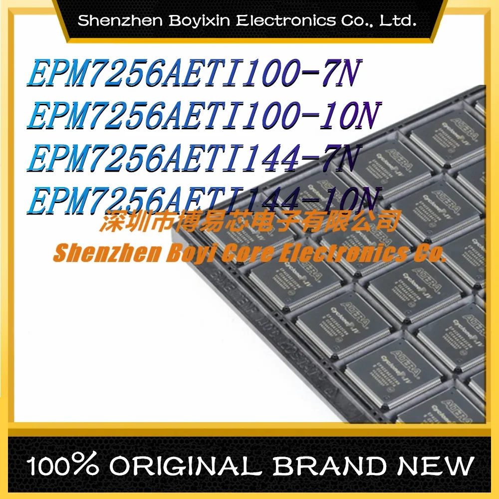 

EPM7256AETI100-7N EPM7256AETI100-10N EPM7256AETI144-7N EPM7256AETI144-10N New Original Genuine