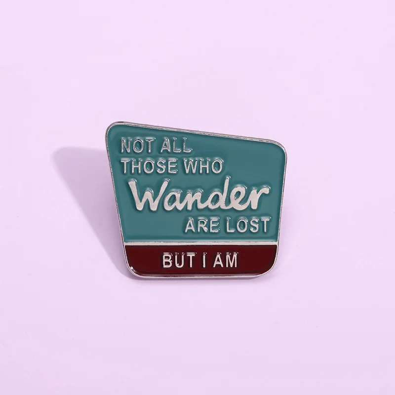 Not All Those Who Wander Are Lost Enamel Pins Custom Song Lyric Brooches Lapel Badges Funny Jewelry Gift Wholesale