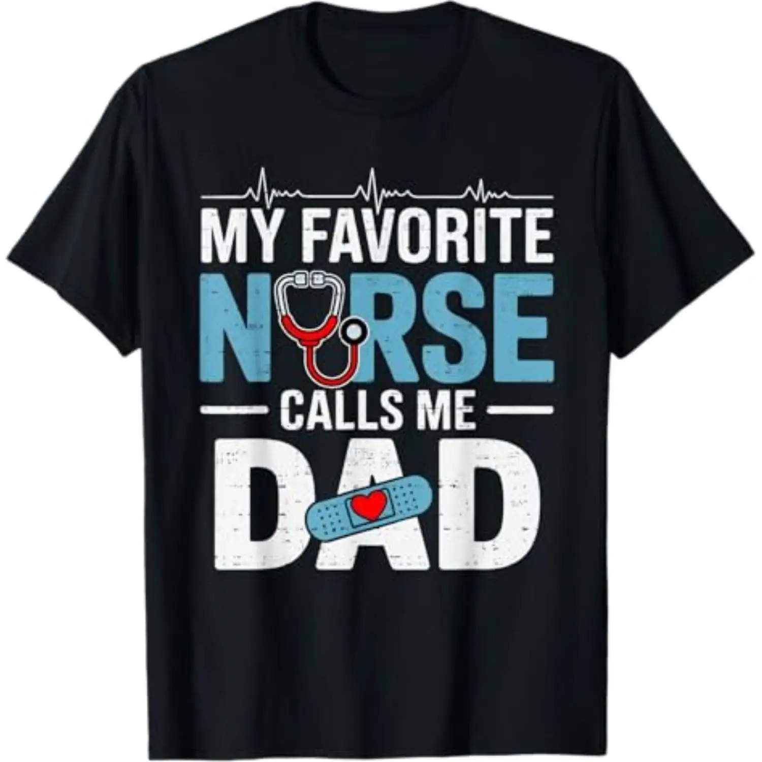 

Funny Nurse Dad Gift T-shirt for Men My Favorite Nurse Calls Me Dad Slogan Tee Heartbeat Print Top