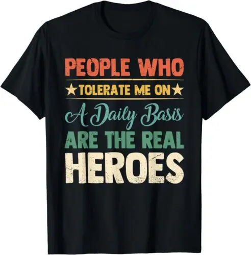 

NEW Funny Old Saying People Who Tolerate Me On A Daily Basis Gift T-Shirt S-5XL