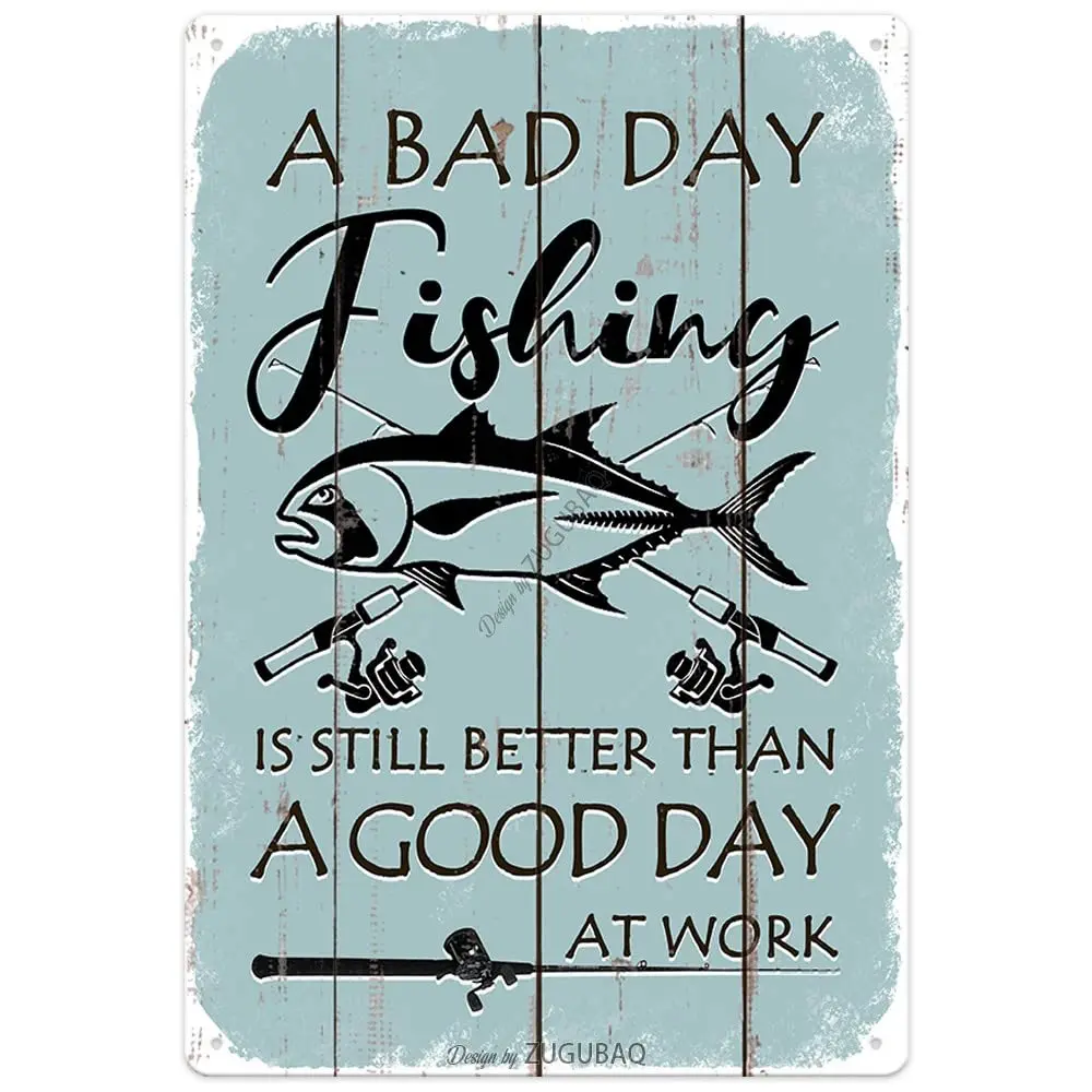 Funny Fishing Tin Signs-A Bad Fishing Is Still Better Than A Good Day At Work Vintage Metal Fish Painting Art Printing Poster Wa