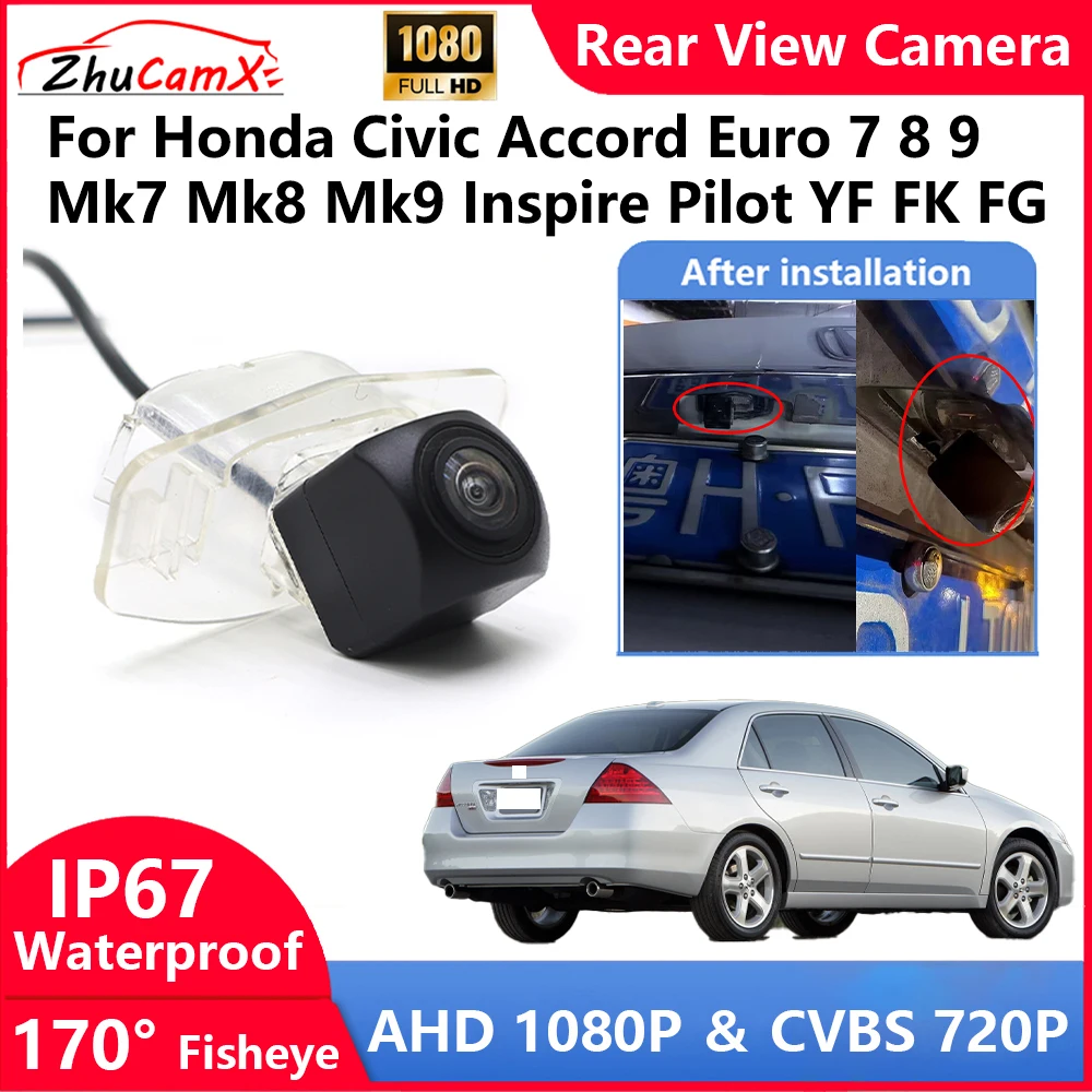 ZhuCamX For Honda Civic Accord Euro 7 8 9 Mk7 Mk8 Mk9 Inspire Pilot YF FK FG Backup Parking Reverse Rear view Camera  AHD 1080P