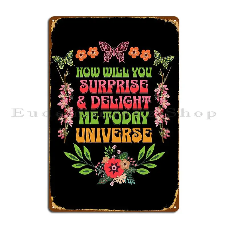 How Will Surprise And Delight Me Today Universe Positive Mindset Abraham Hicks Quote Metal Sign Pub Plaques Plaques Character