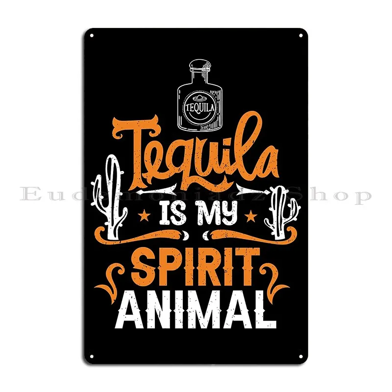 Tequila Is My Spirit Animal Metal Sign Cinema Sign Garage Customized Garage Tin Sign Poster