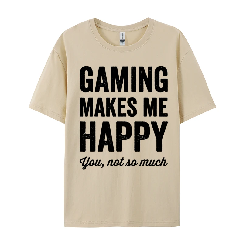 

Gaming Makes Me Happy Cool Tops Shirt Cotton Mens Top T-shirts You High Street Prevailing Homme T-shirts