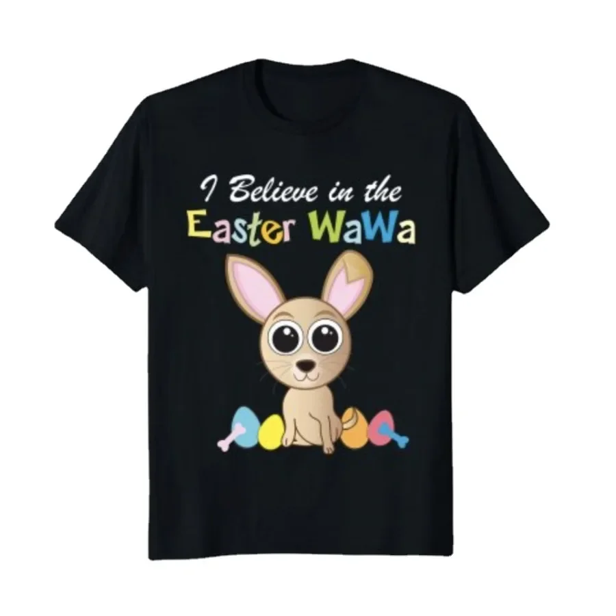 I Believe In The Easter WaWa. Funny Easter Sentence Printed T-Shirt Summer Cotton Short Sleeve O-Neck Unisex T Shirt New S-3XL