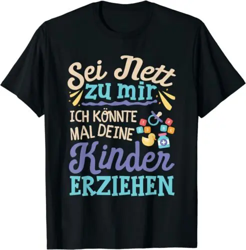 Neu Sei Nett Zu Mir Ich Könnte Mal Deine Kinder Erziehen Premium Gift T-Shirt