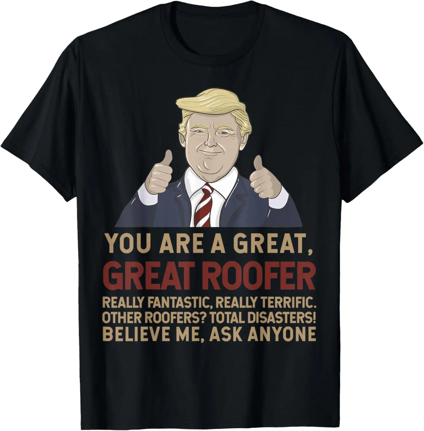 Trump eres un gran Roofer creeeme camiseta