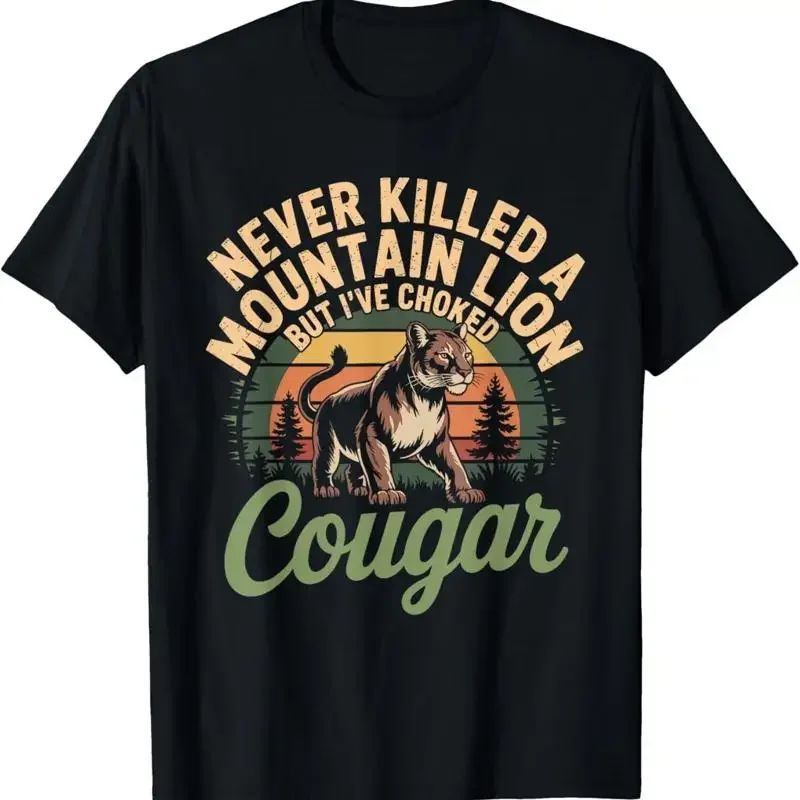 Funny Never Killed A Mountain Lion But I've Choked Cougar T Shirt
