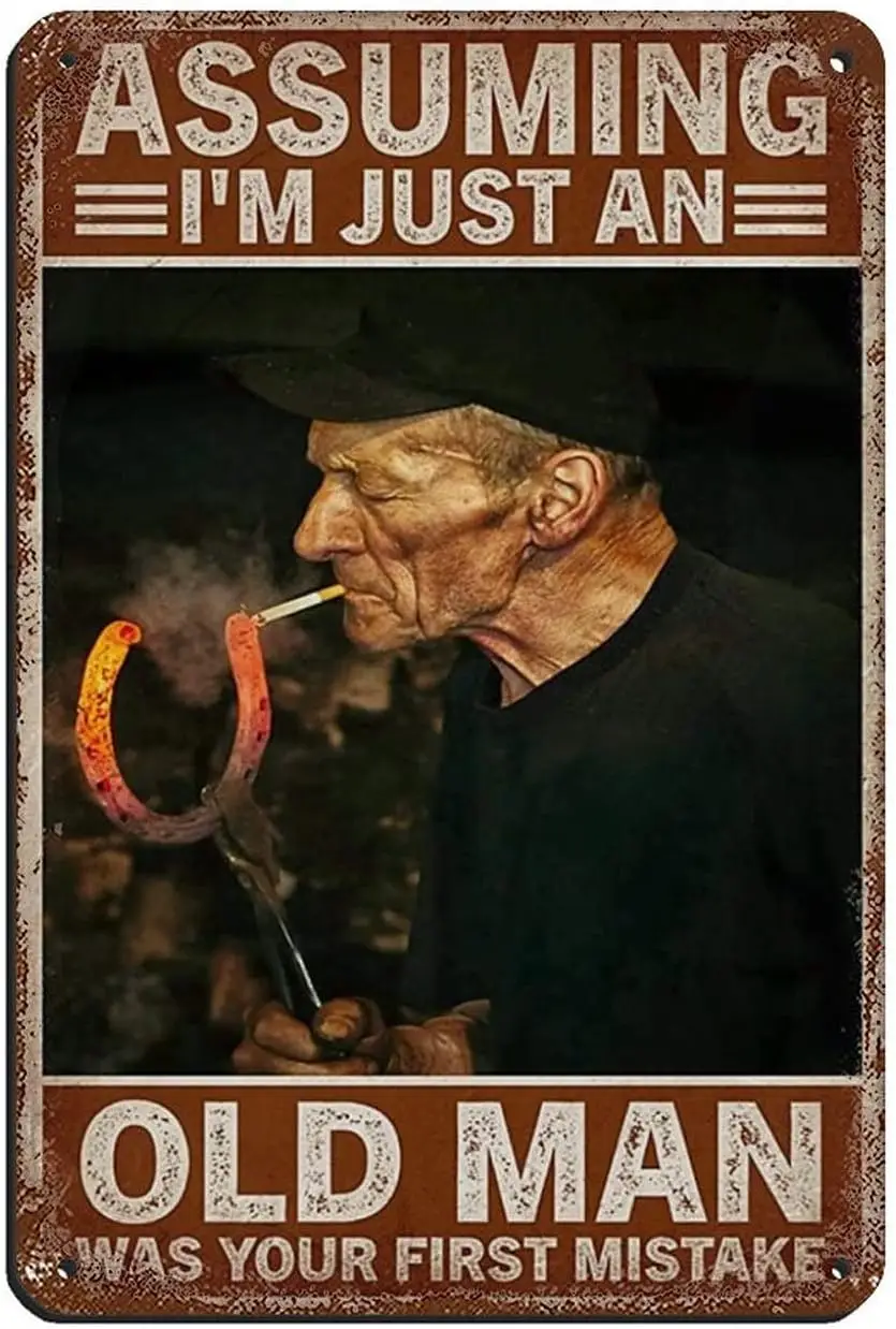 

Assuming I'm Just An Old Man Was Your First Mistake Poster Retro Poster Metal Tin Sign Chic Art Retro Iron Painting Bar Peop