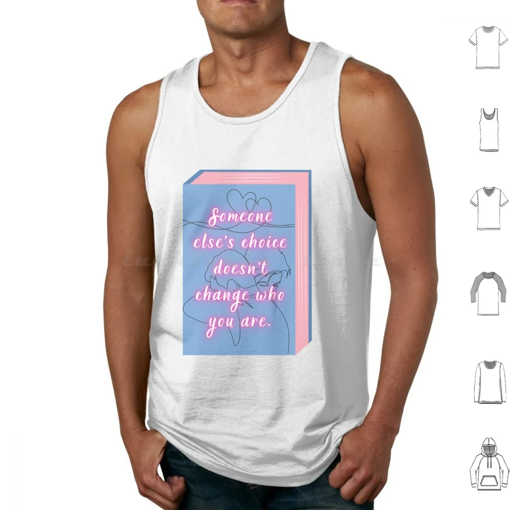 Someone Else’S Choice Doesn’T Change Who You Are [ Red , White And Royal Blue Inspired ] ] Tank Tops Vest Sleeveless Rwb