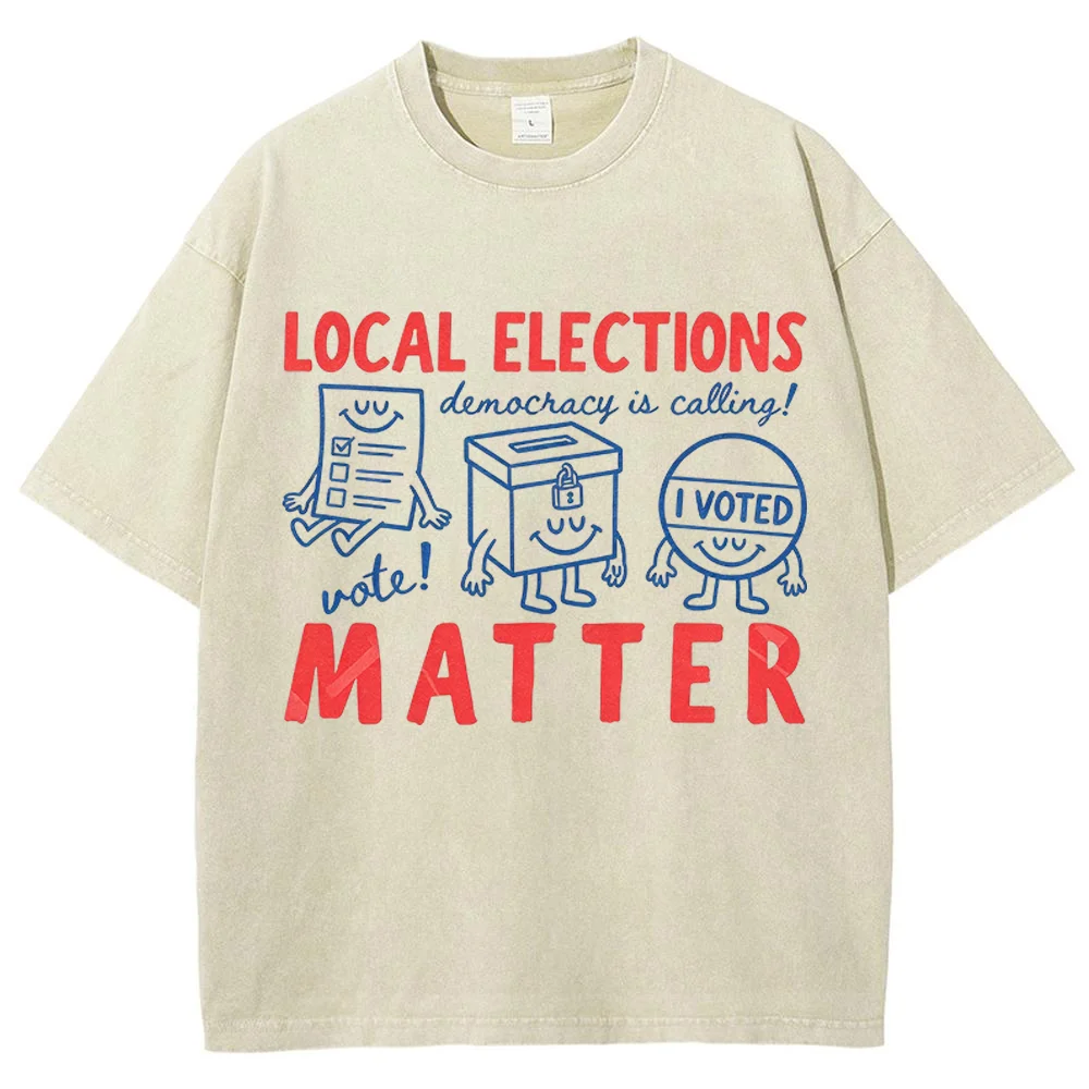 Men T Shirt Local Elections Matter Graphic Print Short Sleeve Cotton Oversized Casual Loose Tee Top Harajuku Vintage Apparel