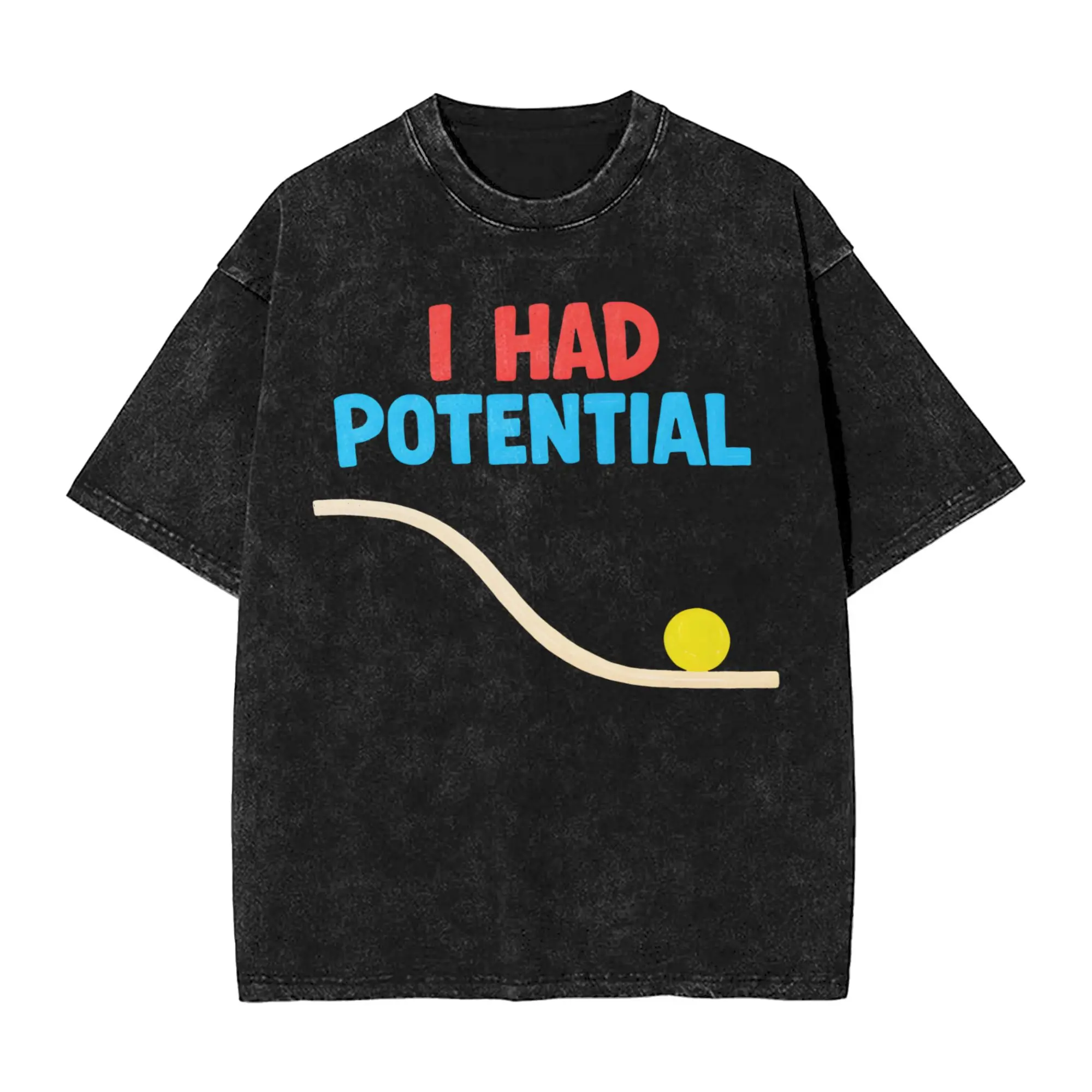 I Had Potential Men T Shirts Washed  Leisure Tee Shirt Short Sleeve Crew Neck T-Shirt Pure Cotton Classic Tops