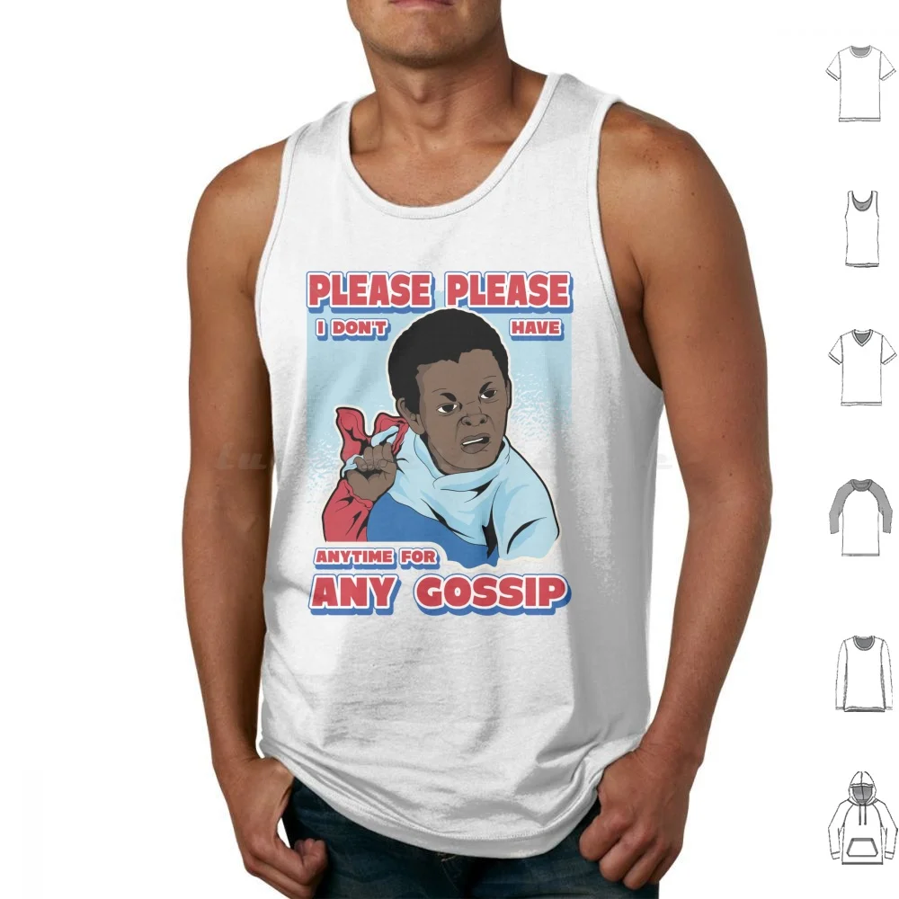 Please Please I Don'T Have Anytime For Any Gossip Tank Tops Vest Sleeveless Gossip Meme Black Kid Funny Saying Funny Memes