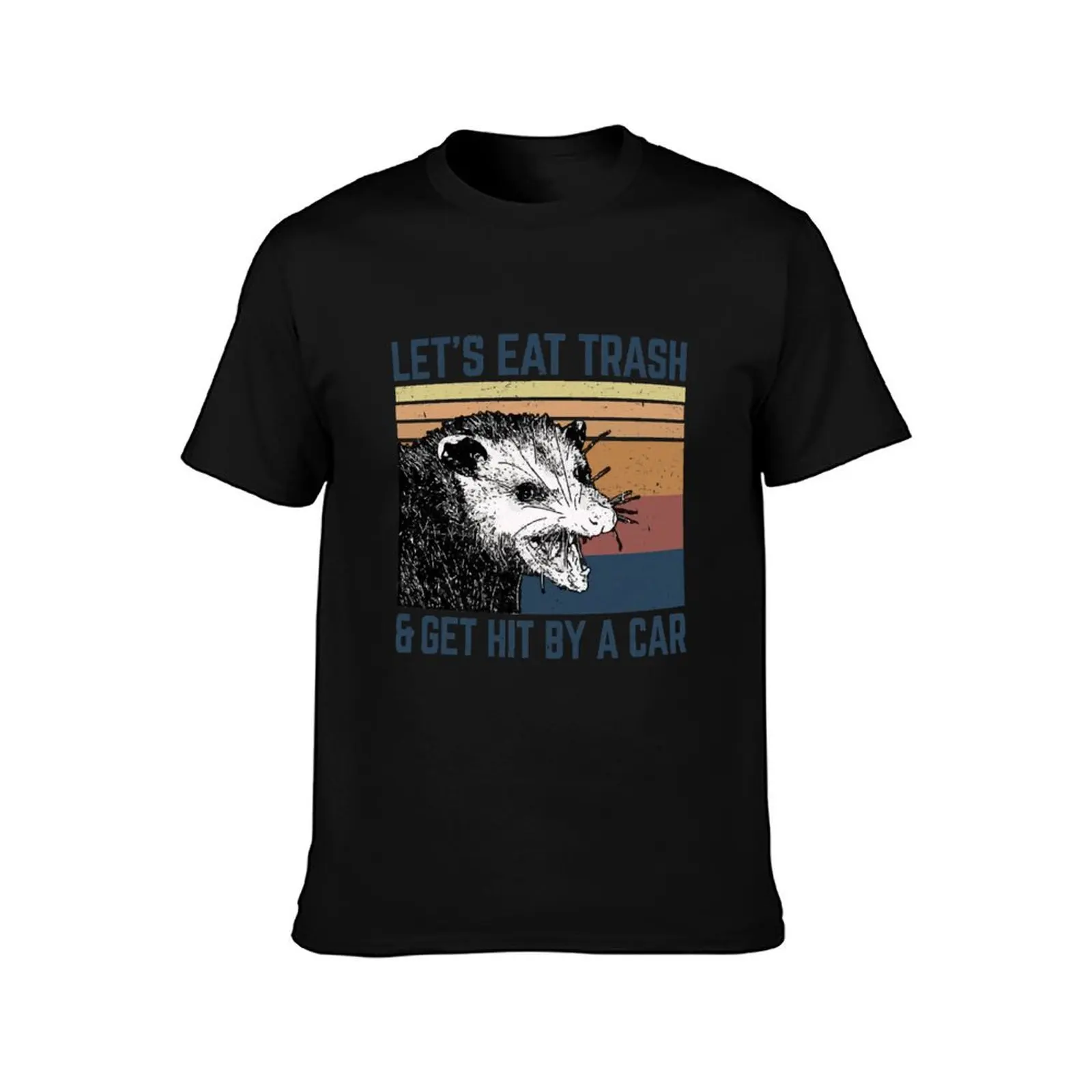 let's eat trash and get hit by car T-Shirt Work Comfort for Men T-Shirt