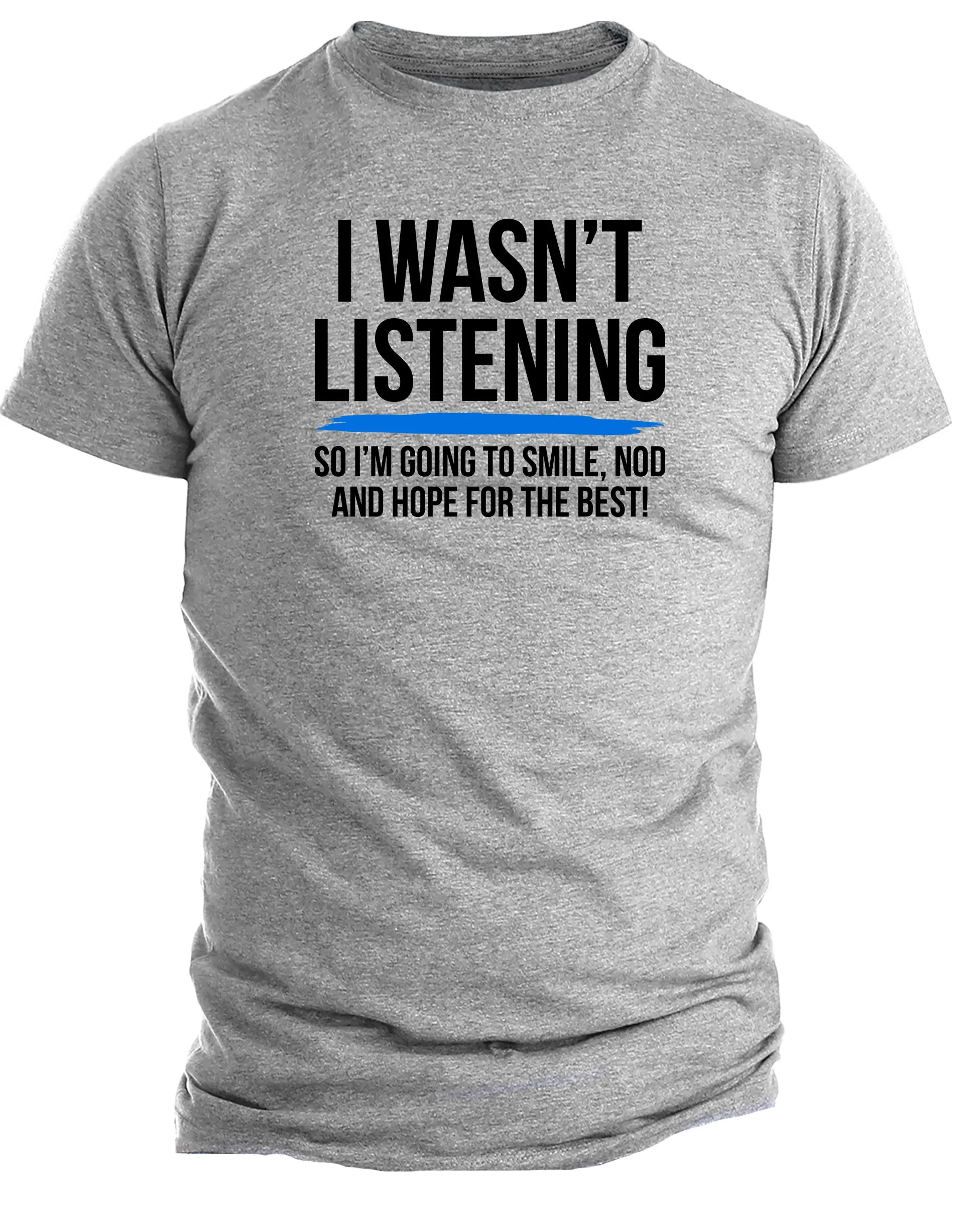 Summer Casual Fashion. I Wasn't Even Listening. Funny and Satirical Adult Humor Personalized Men's Loose T-shirt.