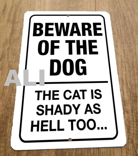 Beware of the Dog The Cat is Shady Too 8x12 Metal Wall Sign sign