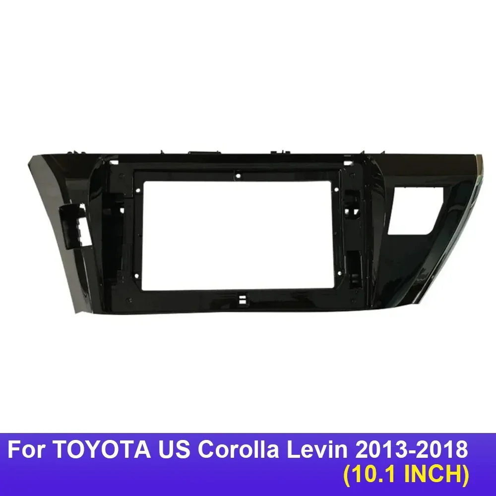 10.1 Inch Car Fascia For TOYOTA US Corolla Levin 2013-2018 Stereo Panel canbus box cable Dash Installation Double Din DVD Frame