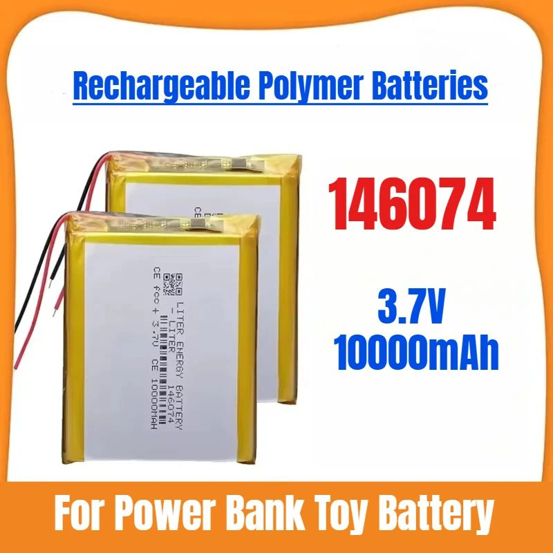 

3.7V 10000mAh 146074 Rechargeable Polymer Batteries Lipo Li-Po for Power Bank Toy Battery