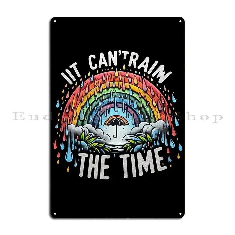 It Can T Rain All The Time Metal Sign Wall Decor Wall Mural Bar Customized Cinema Tin Sign Poster