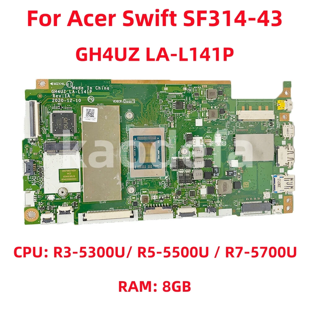 

GH4UZ LA-L141P Mainboard For Acer Swift SF314-43 Laptop Motherboard CPU: R3-5300U / R5-5500U / R7-5700U AMD RAM: 8G 100% Test OK