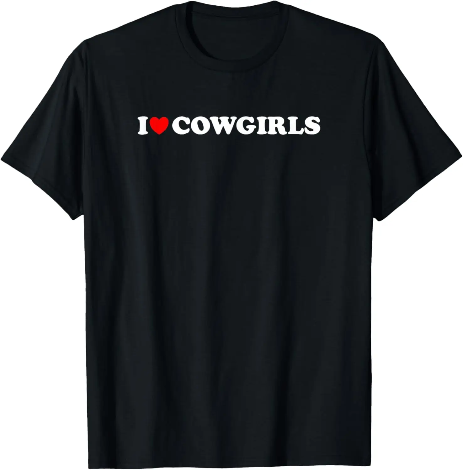 I Love Cowgirls, I Heart Cowgirls Lover - Funny Cowboy Lover T-Shirt