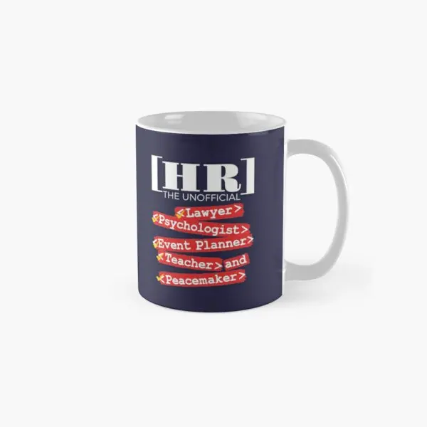 Human Resources Unofficial Roles Classic  Mug Handle Round Gifts Image Photo Picture Cup Design Drinkware Coffee Tea Printed