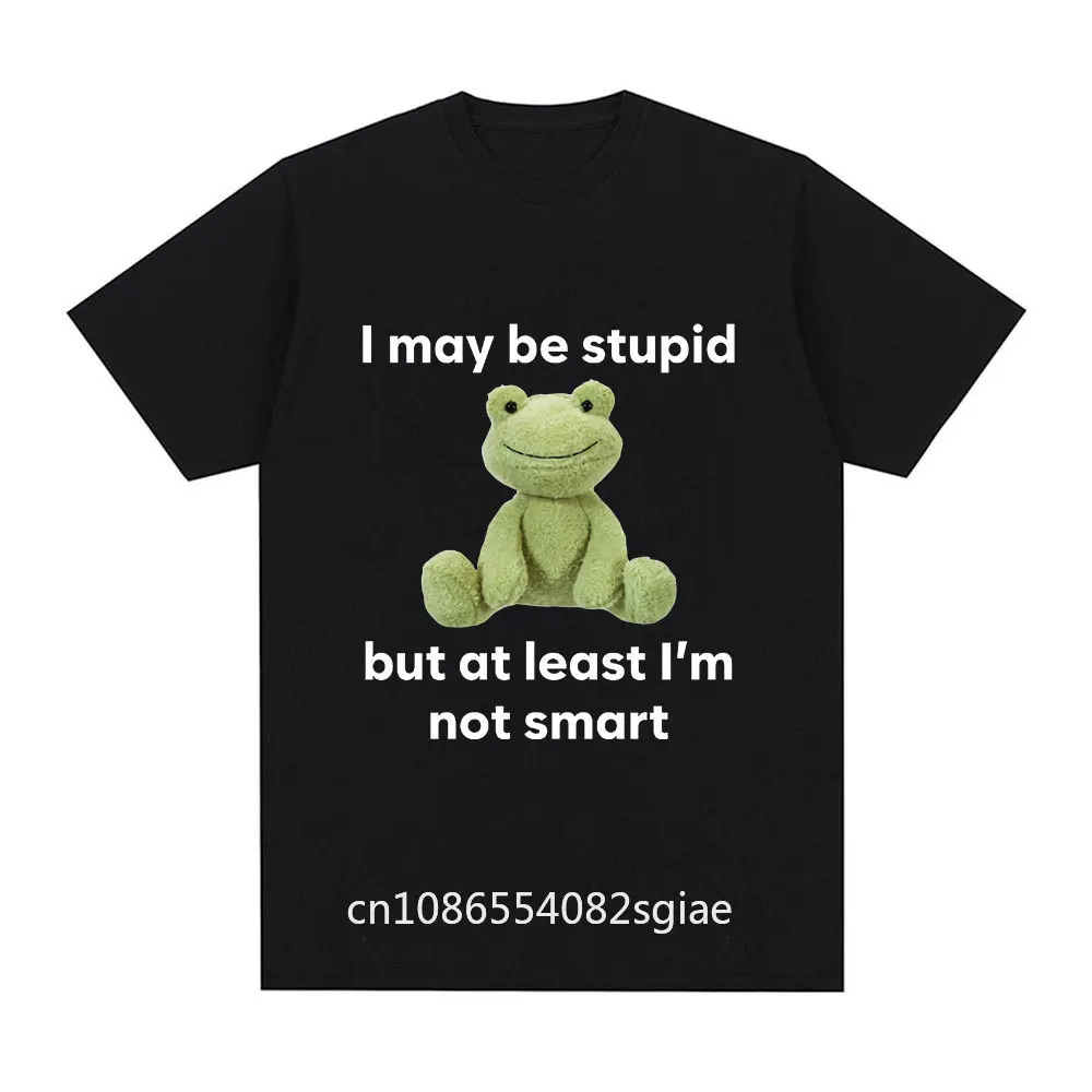 I May Be Stupid But A Least I'm Not Smart Frog Meme T Shirt Men 100% Cotton Casual Short Sleeve T-shirt Harajuku Gothic T Shirts