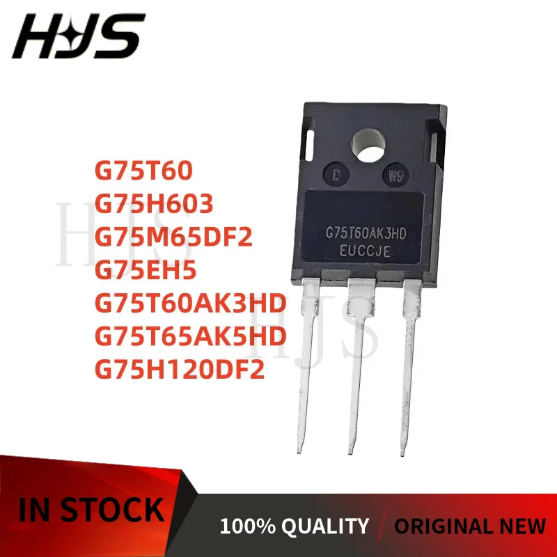 5Pcs Brand New G75M65DF2 G75H603 G75EH5 G75T65AK5HD G75H120DF2 G75T60AK3HD G75T60 TO-247 IGBT Transistor