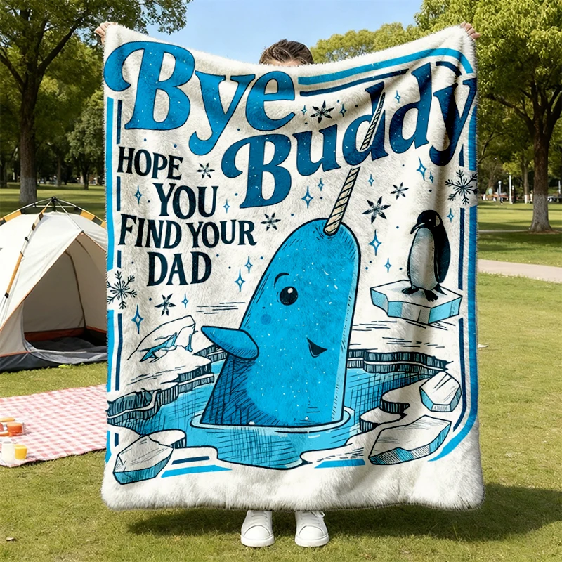 Bye Buddy Hope You Find Your Dad Flannel Blanket , Buddy Narwhal Xmas Flannel Throw, Christmas Classic