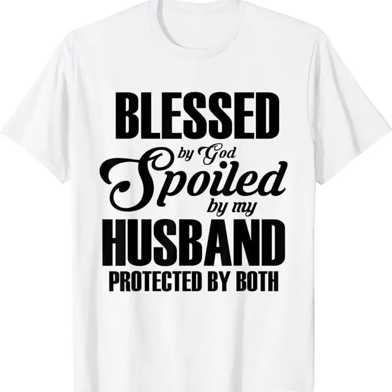 Blessed by God Spoiled My Husband Protected Both T Shirt