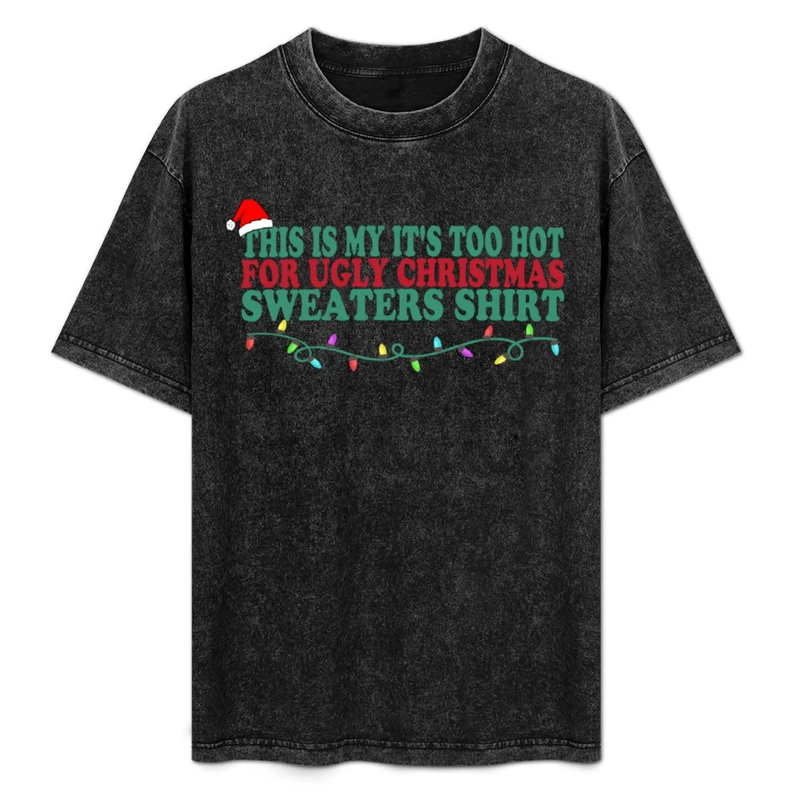 

This Is My It's Too Hot For Ugly Christmas Sweaters Shirt Funny Christmas Family Matching T-Shirt